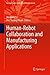 Human-Robot Collaboration and Manufacturing Applications (Springer Series in Advanced Manufacturing)