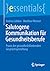 Salutogene Kommunikation für Gesundheitsberufe: Praxis der gesundheitsfördernden Gesprächsgestaltung (essentials) (German Edition)