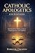 CATHOLIC APOLOGETICS FOR BE...