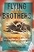 Flying Brothers: From Dogfights to Diplomacy in Cold War Southeast Asia