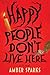 Happy People Don't Live Here: A Novel