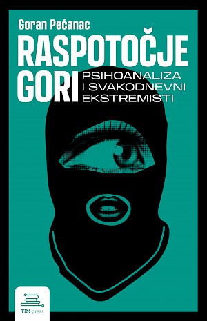 Raspotočje gori: Psihoanaliza i svakodnevni ekstremisti
