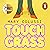 Touch Grass by Mary Colussi