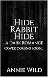 Hide Rabbit Hide: A Dark Suspenseful Romance (Blood and Burrows Dark Romance Duet Book 2) Book cover for Hide Rabbit Hide: A Dark Suspenseful Romance (Blood and Burrows Dark Romance Duet Book 2)