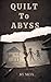 Quilt To Abyss: A Story of ...