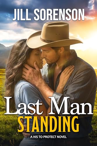 Last Man Standing: A Small Town Protector Romance (His to Protect Book 3)