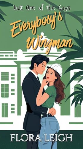 Everybody's Wingman: The only thing worse than being one of the guys? Falling for the one guy who sees you that way. (Just One Of The Guys Book 1)