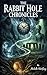 THE RABBIT HOLE CHRONICLES