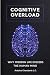 COGNITIVE OVERLOAD: Why Mod...