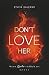 Don't love her: Wenn Liebe ...