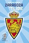 Zaragoza 'til I d...