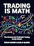 Trading is Math: The Formul...