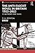 The Anti-Fascist Novel in Britain 1923–2023: 12 Authors Take Sides (Routledge Studies in Fascism and the Far Right)