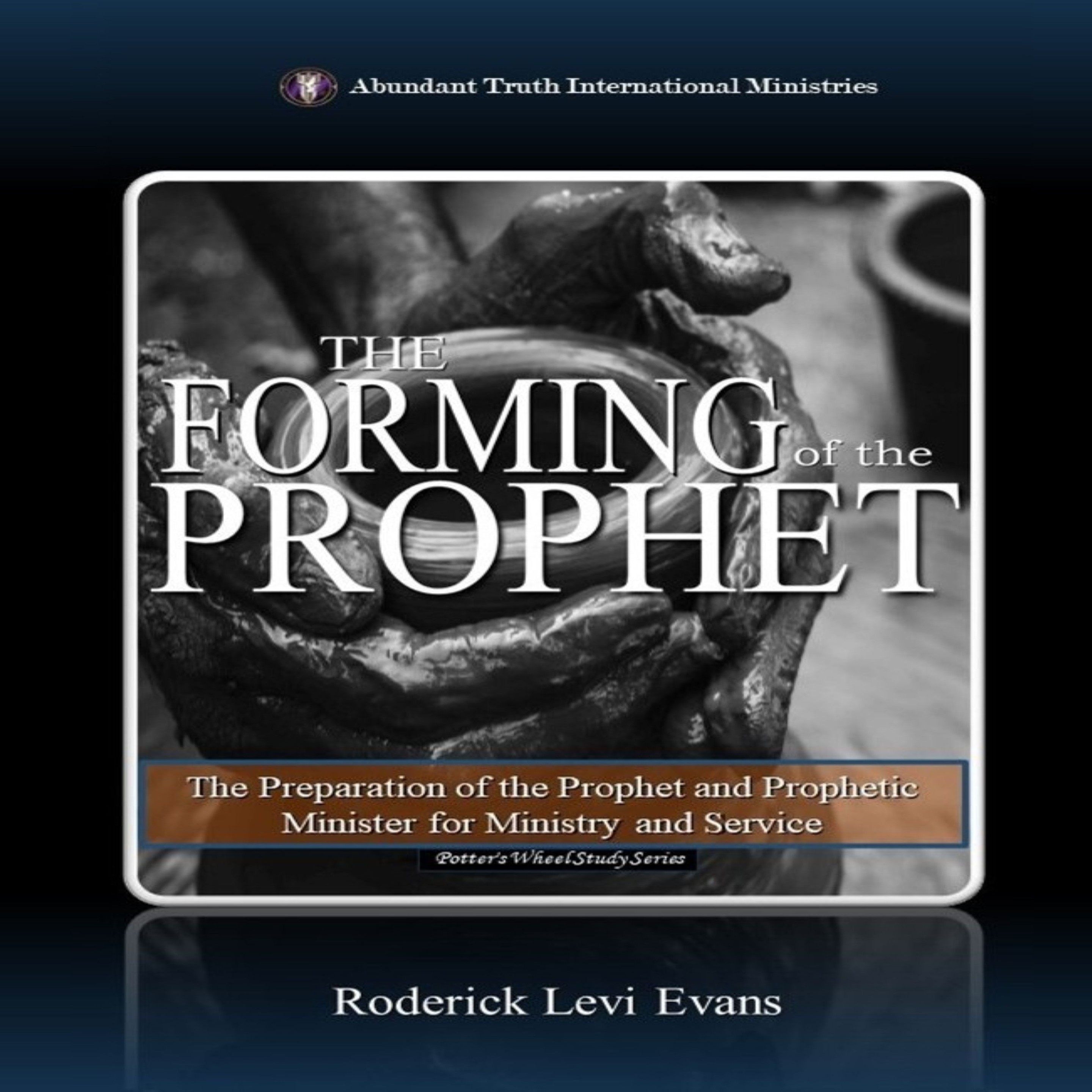 The Forming of the Prophet: The Preparation of the Prophet and Prophetic Minister for Ministry and Service