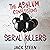 The Asylum Confessions: Serial Killers: The Asylum Confession Files, Book 7