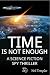 Time is not Enough