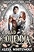 Dead Dilemma by Alexa Whitewolf