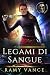 Legami di Sangue: Un’Avventura Epica Di Urban Fantasy (Il Morso della Mortalità Vol. 2) (Italian Edition)