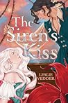 The Siren's Kiss by Leslie Vedder