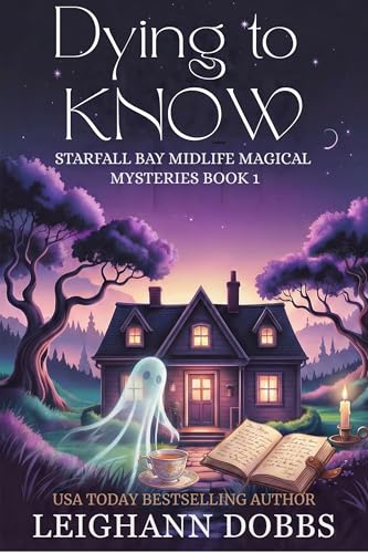 Dying To Know (Starfall Bay Midlife Magical Mysteries Book 1)