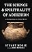 The Science and Spirituality of Addiction by Stuart Morse
