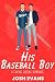 His Baseball Boy: A Friends...