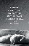 Father, I Am Losing My Footing in This Place Beside the Sea