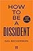 How to Be a Dissident: The ...