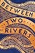 Between Two Rivers: Ancient Mesopotamia and the Birth of History