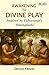 Awakening to Divine Play: I...