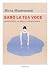 Sarò la tua voce: La storia di Dea e il dolore di una generazione (Italian Edition)