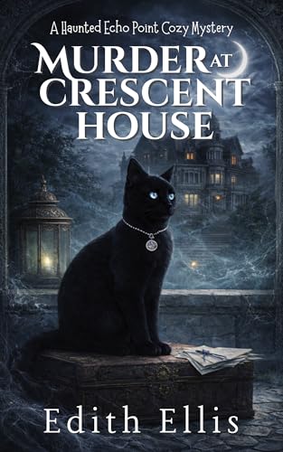 Murder at Crescent House: A Haunted Echo Point Cozy Mystery (Haunted Echo Point Cozy Mysteries Book 2)
