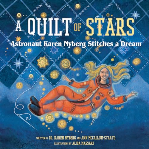A Quilt of Stars: Astronaut Karen Nyberg Stitches a Dream (Hardcover)