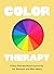 Color Therapy: A Hue-Themed Mood Journal for Joy, Balance, and Well-Being
