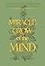 Miracle Grow of the Mind