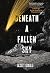 Beneath a Fallen Sky by Scott Gould Beneath a Fallen Sky by Scott Gould