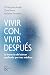 Vivir con, vivir después: La travesía del cáncer explicada por tres médicos / Living With, Living After: The Cancer Journey Explained by Three Doctors (Spanish Edition)