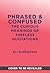 Phrased & Confused: The Curious Meanings of Timeless Quotations