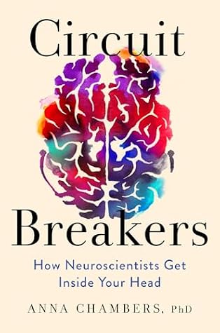 Circuit Breakers: How Neuroscientists Get Inside Your Head