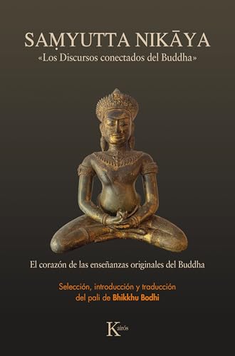 Samyutta Nikaya: Los Discursos conectados del Buddha / Noble Truths, Noble Path: The Heart Essence of the Buddha's Original Teachings (Spanish Edition)