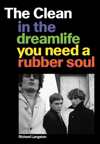 The Clean: In the Dreamlife You Need a Rubber Soul (Paperback)
