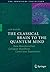The Classical Brain to the Quantum Mind: How Wavefunction Collapse Manifests Conscious Experience (The Frontiers Collection)
