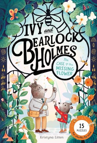 The Case of the Missing Flower (Ivy and Bearlock Holmes Book 1): 15 Puzzles for Sleuths to Solve (Volume 1)