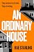 An Ordinary House: A dark, horrifying thriller that you won't be able to put down