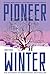 Pioneer Winter: A Novel (The Pioneer Series)