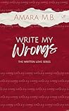Write My Wrongs (Written Love Book 1) Write My Wrongs (Written Love Book 1)