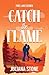 Catch the Flame (Fire Lake #1)