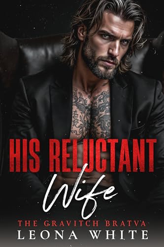 His Reluctant Wife: A Forced Marriage, Age Gap Mafia Romance (Kindle Edition)