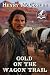 Gold on the Wagon Trail: A ...