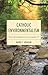 Catholic Environmentalism: From Stewardship to Love in Laudato Si’